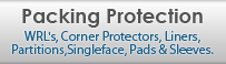 Packing Protection - Sheets, Corner Protectors, Liners, Partitions, Singleface, Pads, Sleeves.